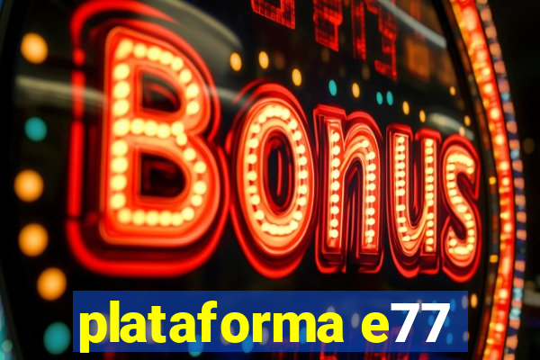 plataforma e77